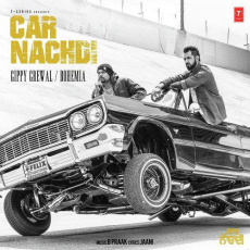 Car Nachdi Gippy Grewal Car Nachdi Gippy Grewal