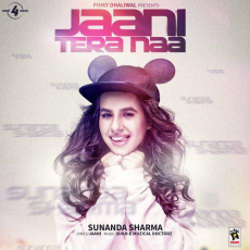 Jaani Tera Naa Sunanda Sharma Jaani Tera Naa Sunanda Sharma