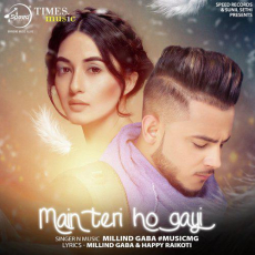 Main Teri Ho Gayi Millind Gaba Main Teri Ho Gayi Millind Gaba